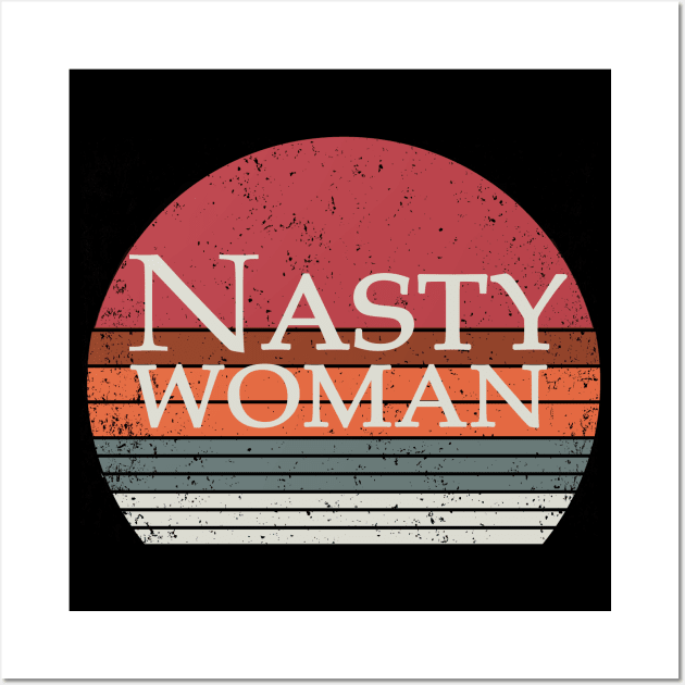 Nasty Woman Wall Art by Magic Arts